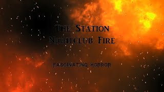 The Station Nightclub Fire  A Short Documentary  Fascinating Horror [upl. by Aldon620]